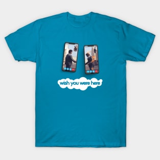 Wish You Were Here (Skype variant) T-Shirt